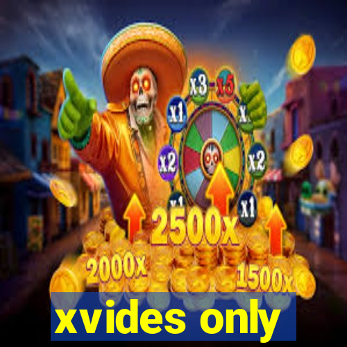 xvides only